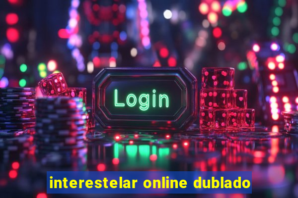 interestelar online dublado